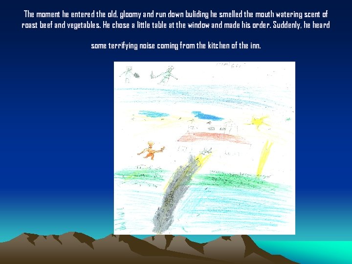 The moment he entered the old, gloomy and run down buliding he smelled the