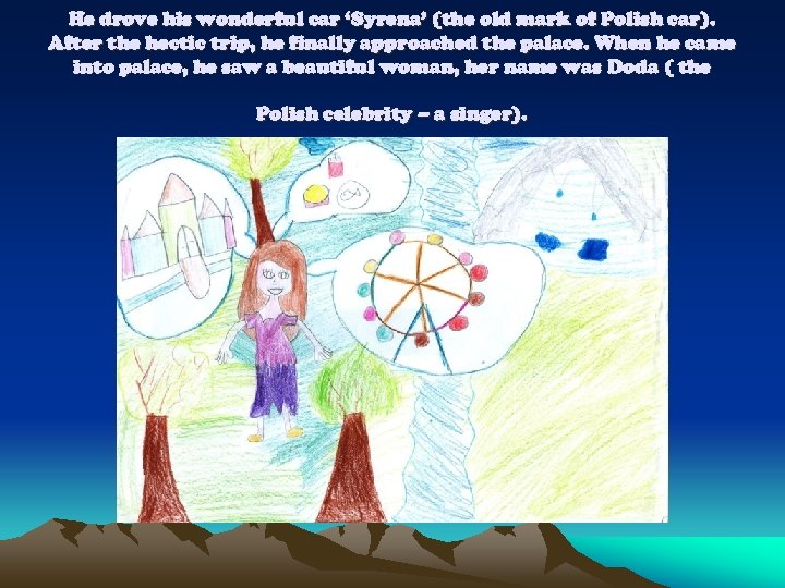 He drove his wonderful car ‘Syrena’ (the old mark of Polish car). After the