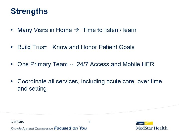 Strengths • Many Visits in Home Time to listen / learn • Build Trust: