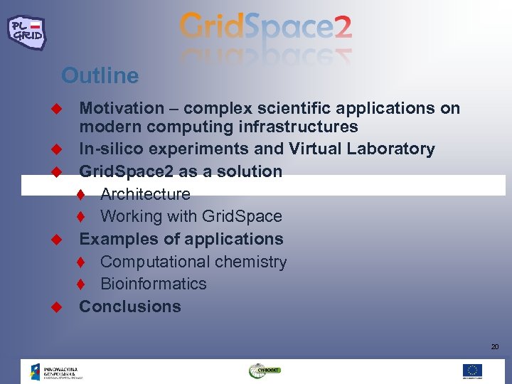 Outline u u u Motivation – complex scientific applications on modern computing infrastructures In-silico