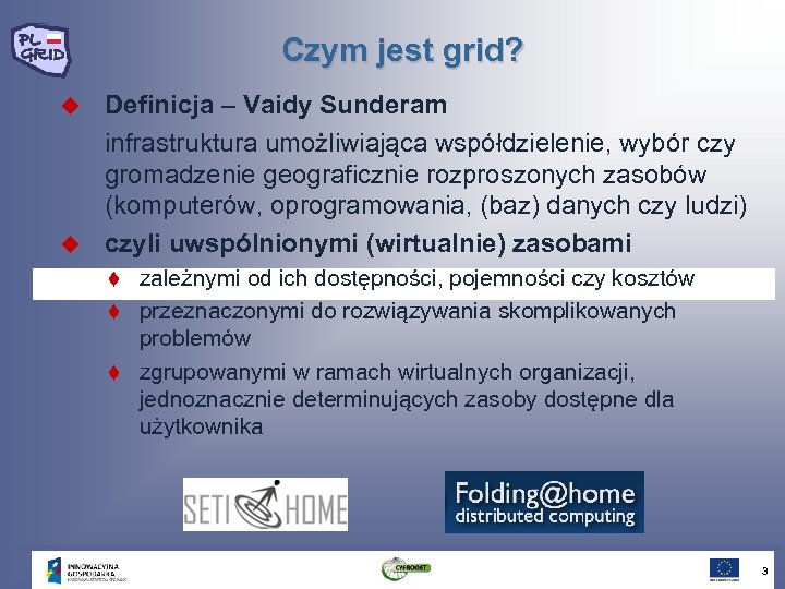 Czym jest grid? Definicja – Vaidy Sunderam infrastruktura umożliwiająca współdzielenie, wybór czy gromadzenie geograficznie