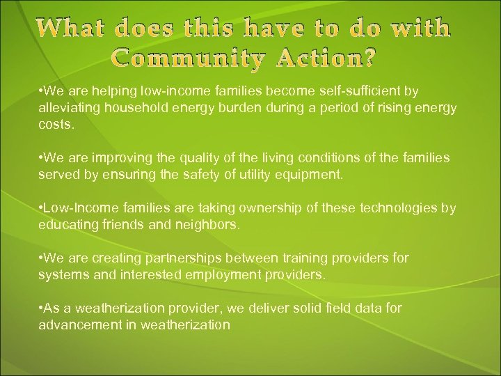 What does this have to do with Community Action? • We are helping low-income