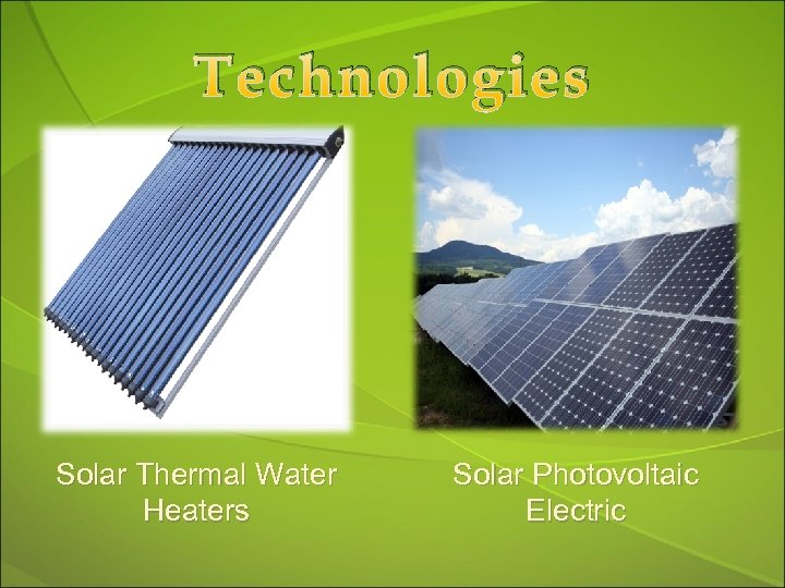 Technologies Solar Thermal Water Heaters Solar Photovoltaic Electric 