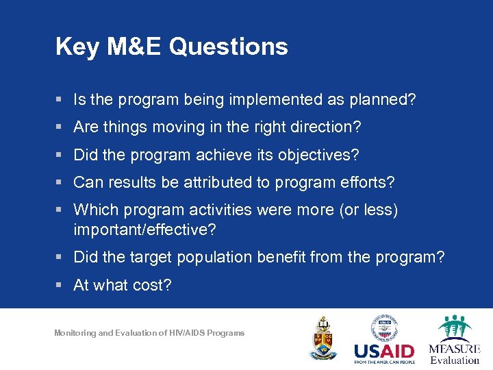 Key M&E Questions § Is the program being implemented as planned? § Are things