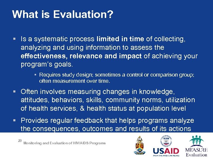 What is Evaluation? § Is a systematic process limited in time of collecting, analyzing