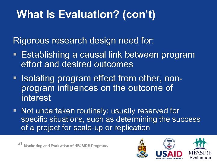 What is Evaluation? (con’t) Rigorous research design need for: § Establishing a causal link