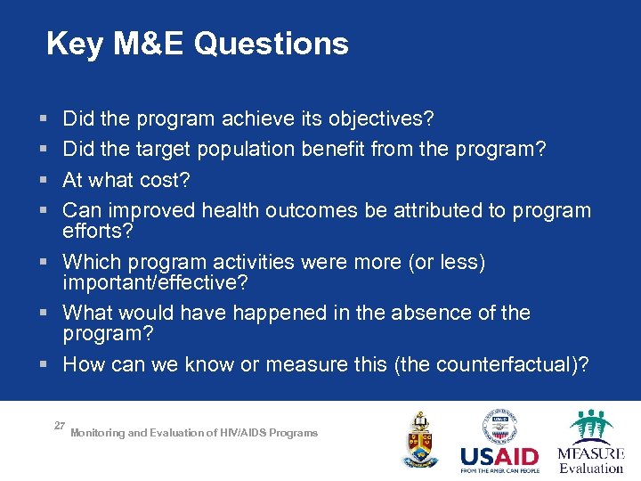 Key M&E Questions § § Did the program achieve its objectives? Did the target