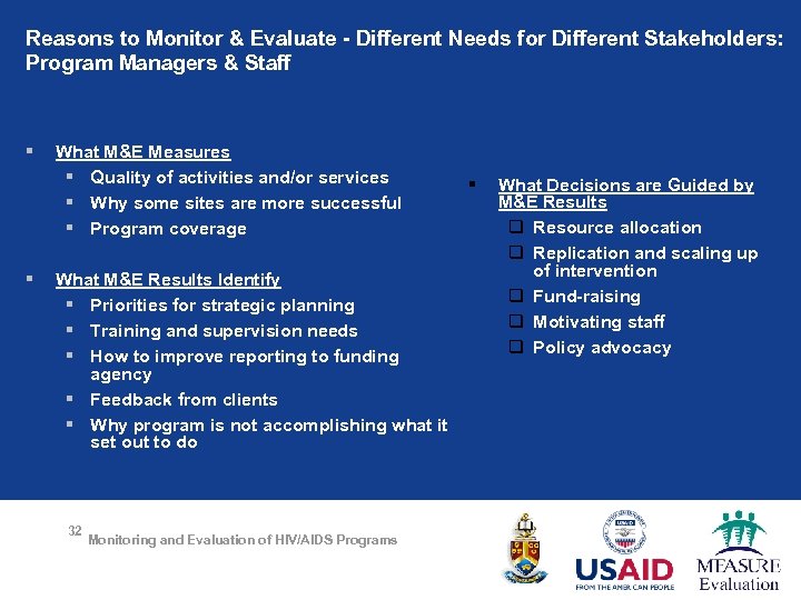 Reasons to Monitor & Evaluate - Different Needs for Different Stakeholders: Program Managers &