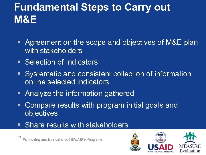 Fundamental Steps to Carry out M&E § Agreement on the scope and objectives of