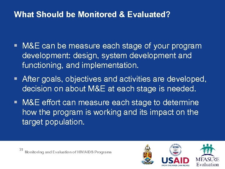 What Should be Monitored & Evaluated? § M&E can be measure each stage of