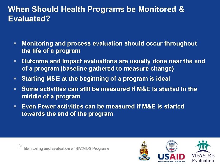 When Should Health Programs be Monitored & Evaluated? § Monitoring and process evaluation should