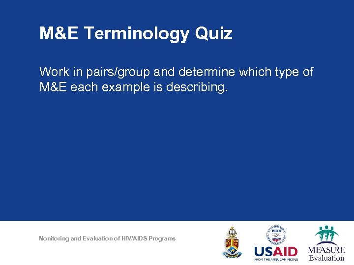 M&E Terminology Quiz Work in pairs/group and determine which type of M&E each example