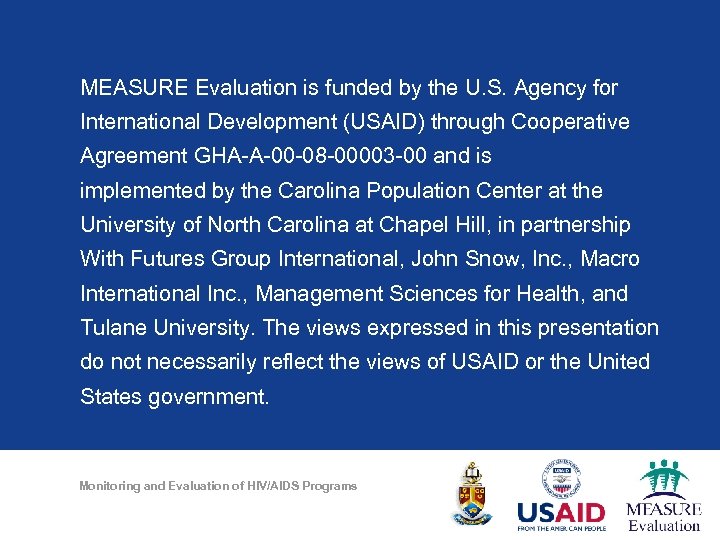 MEASURE Evaluation is funded by the U. S. Agency for International Development (USAID) through