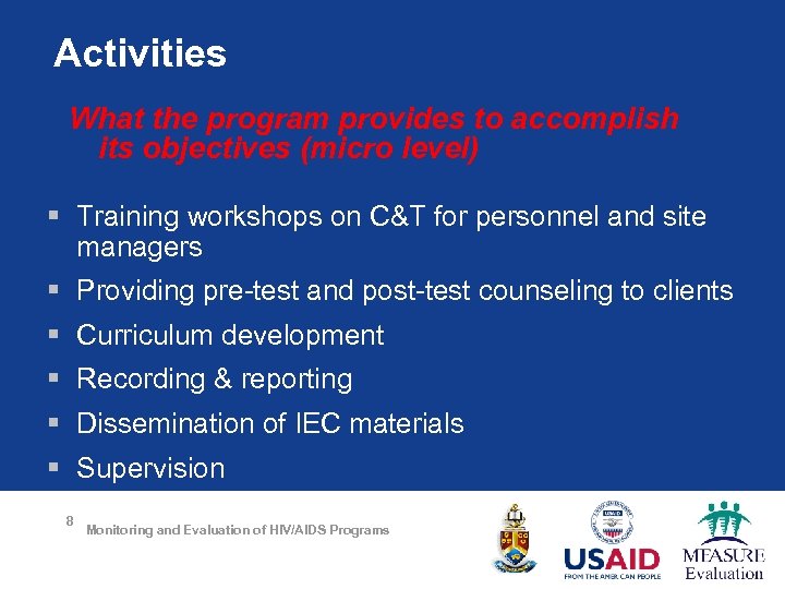 Activities What the program provides to accomplish its objectives (micro level) § Training workshops