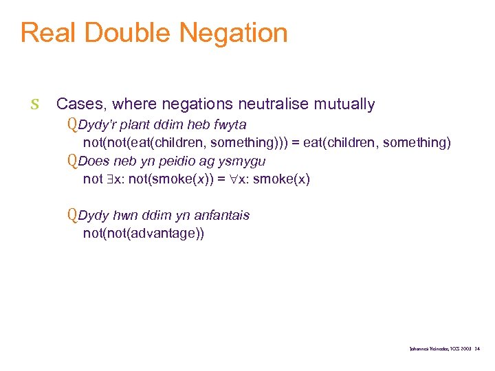 Real Double Negation s Cases, where negations neutralise mutually QDydy'r plant ddim heb fwyta