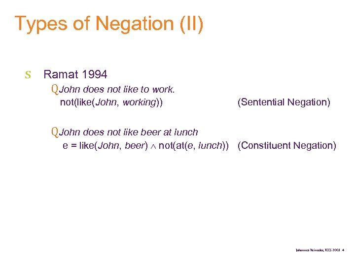 Types of Negation (II) s Ramat 1994 QJohn does not like to work. not(like(John,