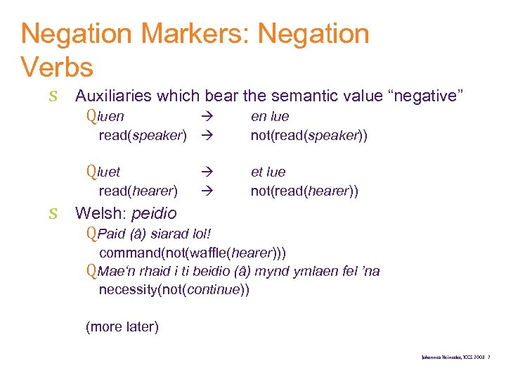 Negation Markers: Negation Verbs s Auxiliaries which bear the semantic value “negative” Qluen en