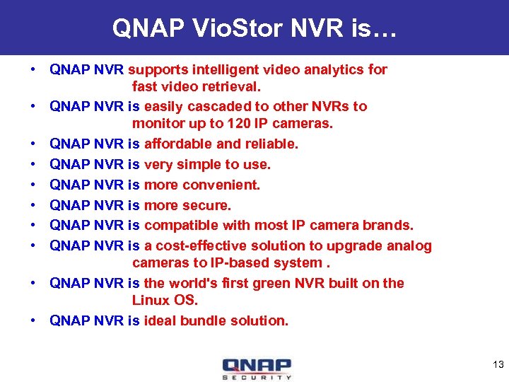 QNAP Vio. Stor NVR is… • QNAP NVR supports intelligent video analytics for fast