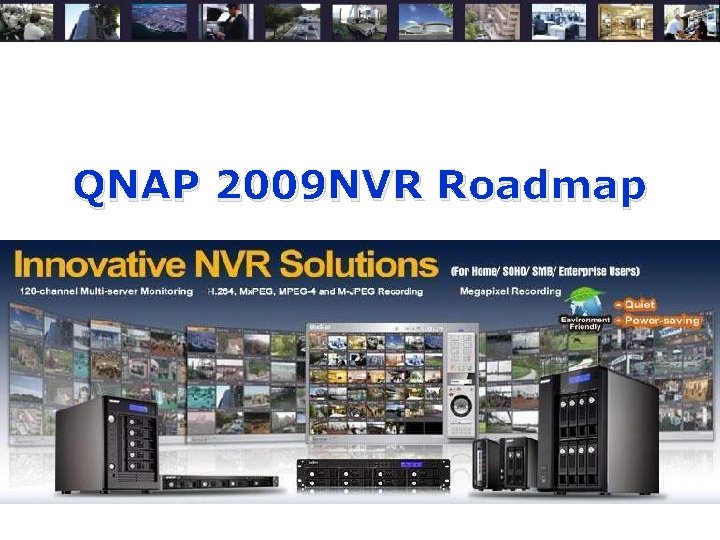 QNAP 2009 NVR Roadmap 