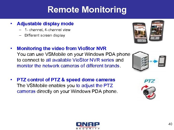 Remote Monitoring • Adjustable display mode – 1 - channel, 4 -channel view –
