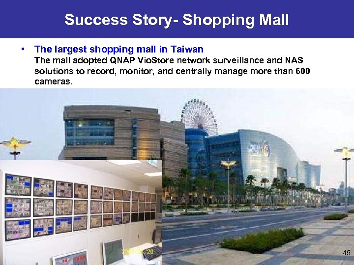 Success Story- Shopping Mall • The largest shopping mall in Taiwan The mall adopted