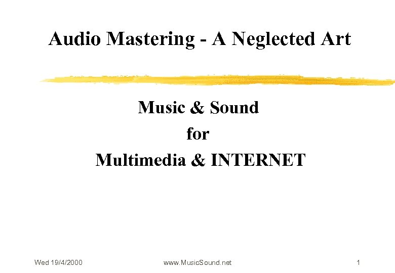 Audio Mastering - A Neglected Art Music & Sound for Multimedia & INTERNET Wed