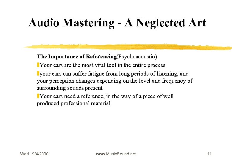 Audio Mastering - A Neglected Art The Importance of Referencing(Psychoacoustic) z. Your ears are