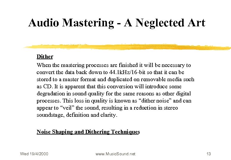Audio Mastering - A Neglected Art Dither When the mastering processes are finished it
