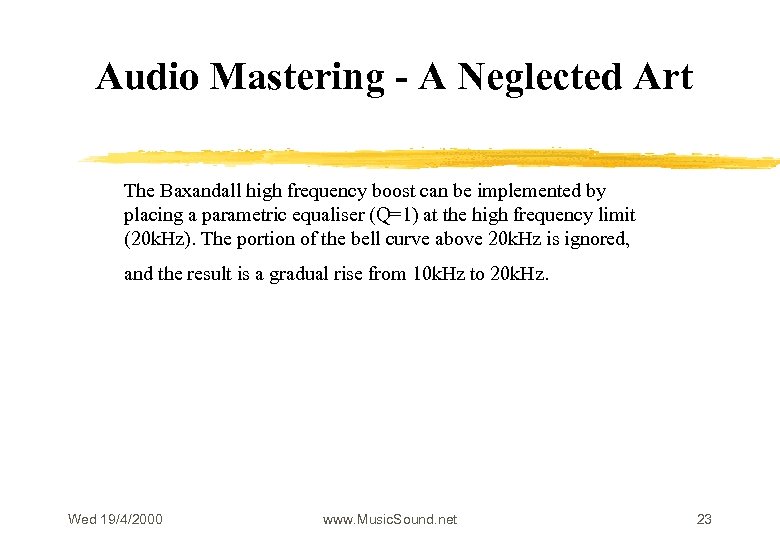 Audio Mastering - A Neglected Art The Baxandall high frequency boost can be implemented