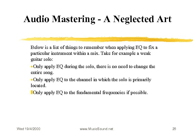 Audio Mastering - A Neglected Art Below is a list of things to remember