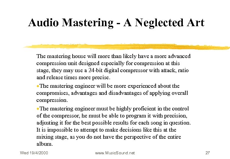 Audio Mastering - A Neglected Art The mastering house will more than likely have
