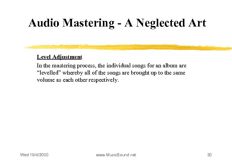 Audio Mastering - A Neglected Art Level Adjustment In the mastering process, the individual