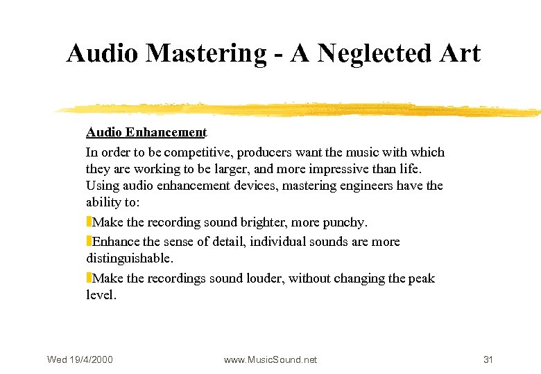 Audio Mastering - A Neglected Art Audio Enhancement In order to be competitive, producers