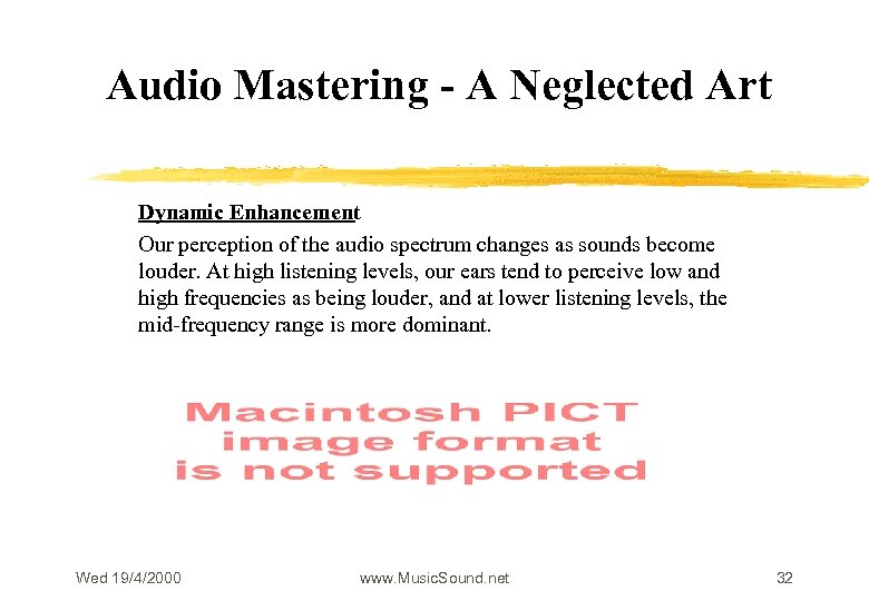 Audio Mastering - A Neglected Art Dynamic Enhancement Our perception of the audio spectrum