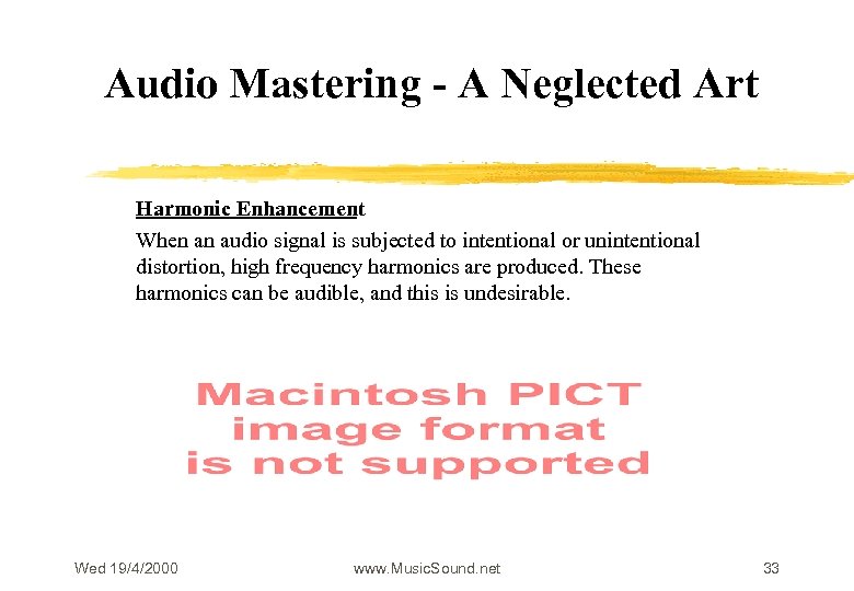 Audio Mastering - A Neglected Art Harmonic Enhancement When an audio signal is subjected