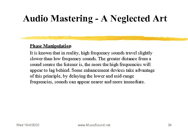 Audio Mastering - A Neglected Art Phase Manipulation It is known that in reality,