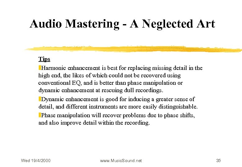 Audio Mastering - A Neglected Art Tips z. Harmonic enhancement is best for replacing