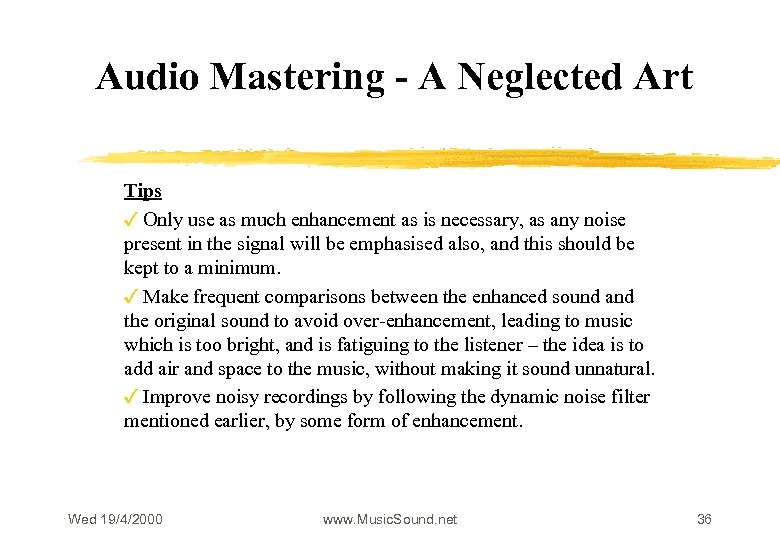 Audio Mastering - A Neglected Art Tips 3 Only use as much enhancement as