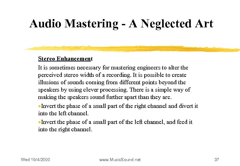 Audio Mastering - A Neglected Art Stereo Enhancement It is sometimes necessary for mastering