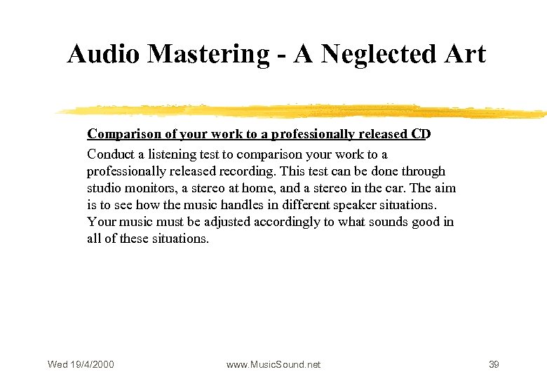 Audio Mastering - A Neglected Art Comparison of your work to a professionally released