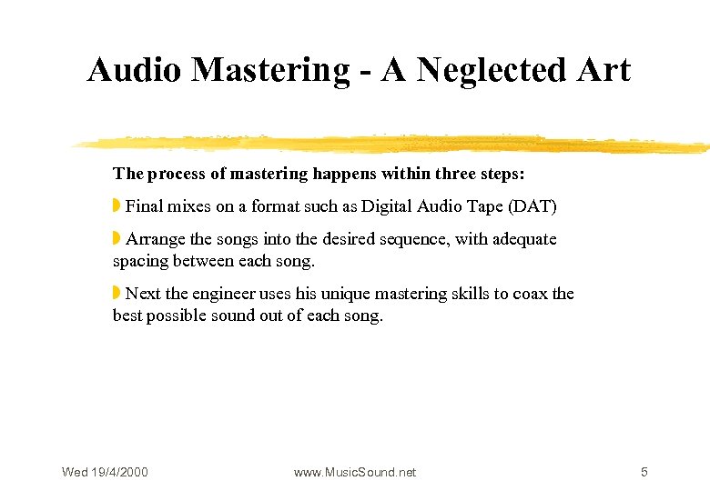 Audio Mastering - A Neglected Art The process of mastering happens within three steps: