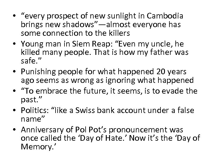  • “every prospect of new sunlight in Cambodia brings new shadows”—almost everyone has