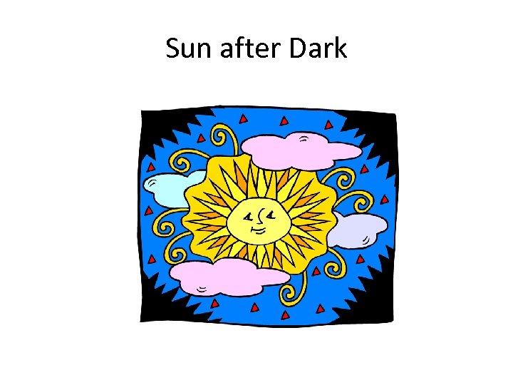 Sun after Dark 
