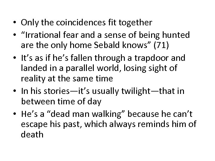  • Only the coincidences fit together • “Irrational fear and a sense of
