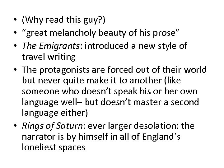  • (Why read this guy? ) • “great melancholy beauty of his prose”