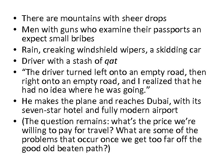  • There are mountains with sheer drops • Men with guns who examine