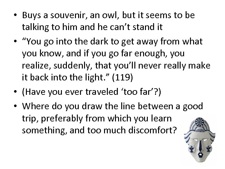  • Buys a souvenir, an owl, but it seems to be talking to