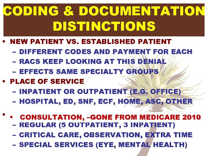 CODING & DOCUMENTATION DISTINCTIONS • NEW PATIENT VS. ESTABLISHED PATIENT – DIFFERENT CODES AND