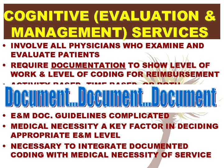 COGNITIVE (EVALUATION & MANAGEMENT) SERVICES • INVOLVE ALL PHYSICIANS WHO EXAMINE AND EVALUATE PATIENTS