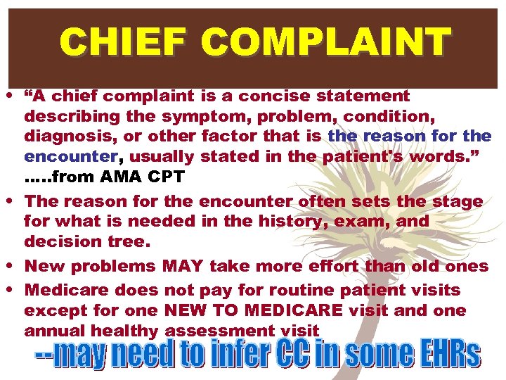 CHIEF COMPLAINT • “A chief complaint is a concise statement describing the symptom, problem,